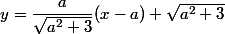 y=\dfrac{a}{\sqrt{a^2+3}}(x-a)+\sqrt{a^2+3}